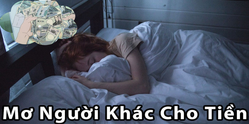 Giải mã giấc mơ thấy cho tiền