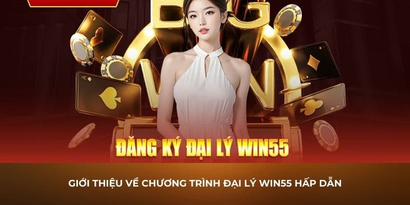 Đăng ký đại lý Win55 cực kỳ đơn giản
