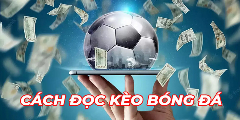 Cách chơi Kèo cược bóng đá thắng lớn
