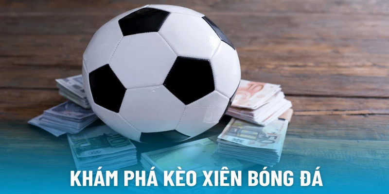 Mẹo chơi Kèo cược xiên