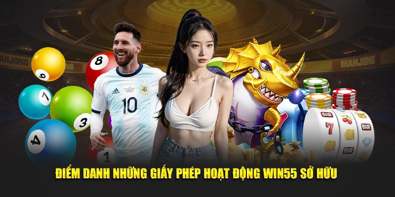 Win55 sở hữu nhiều giấy phép do các tổ chức uy tín cấp