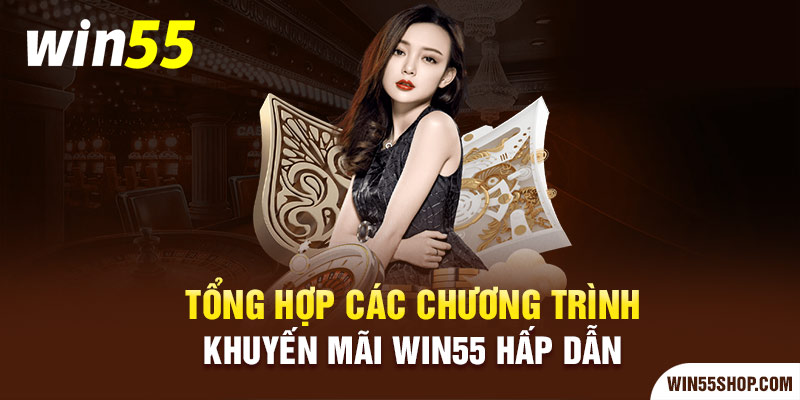 Win55 có nhiều chương trình khuyến mãi khủng