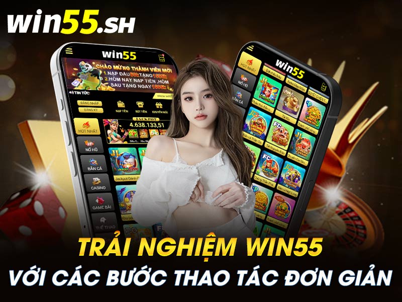 Thao tác đơn giản khi tham gia trải nghiệm Win55